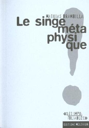 Couverture du livre « Le Singe Metaphysique » de Mathias Brambilla aux éditions Melchior