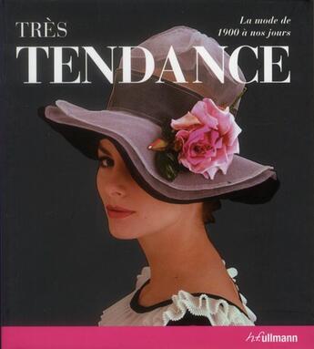 Couverture du livre « Tres tendance, la mode de 1900 a nos jours » de Harriet Worsley aux éditions Ullmann