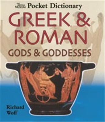 Couverture du livre « Pocket dictionary greeks & roman gods and goddesses » de Woff Richard aux éditions British Museum