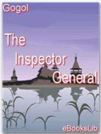 Couverture du livre « The inspector general » de Nikolaj Vasil Evic Gogol aux éditions Ebookslib