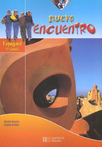 Couverture du livre « Nuevo Encuentro 1re Annee - Espagnol - Livre De L'Eleve - Edition 2002 » de Offroy-N+Knafou-H aux éditions Hachette Education