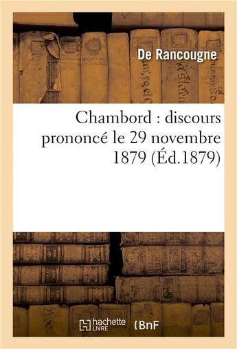 Couverture du livre « Chambord : discours prononce le 29 novembre 1879 » de Rancougne-D aux éditions Hachette Bnf