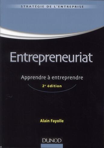 Couverture du livre « Entrepreneuriat ; apprendre à entreprendre (2e édition) » de Alain Fayolle aux éditions Dunod