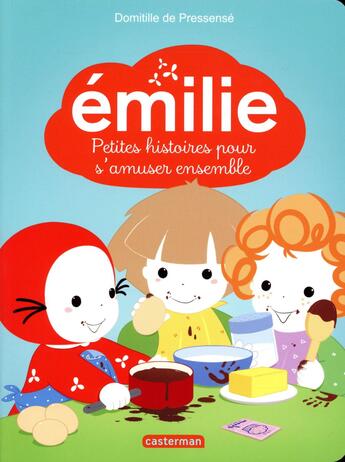 Couverture du livre « Emilie - petites histoires pour s'amuser ensemble » de De Pressense aux éditions Casterman