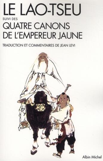 Couverture du livre « Le Lao Tseu ; quatre canons de l'empereur jaune » de Jean Levi aux éditions Albin Michel