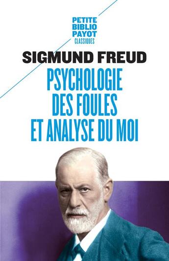 Couverture du livre « Psychologie des foules et analyse du moi » de Freud Sigmund et Gustave Le Bon aux éditions Payot