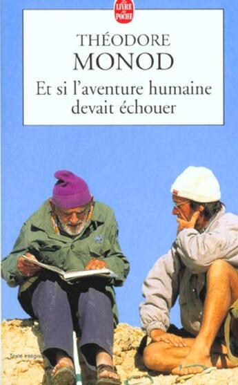 Couverture du livre « Et si l'aventure humaine devait echouer » de Monod Théodore aux éditions Le Livre De Poche