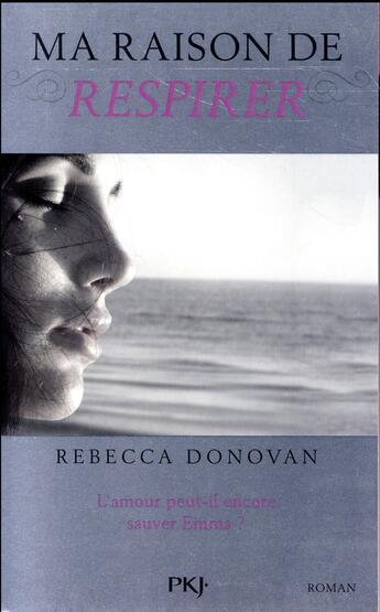 Couverture du livre « Ma raison de vivre t.3 : ma raison de respirer » de Rebecca Donovan aux éditions Pocket Jeunesse
