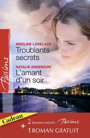 Couverture du livre « Troublants secrets ; l'amant d'un soir » de Merline Lovelace et Natalie Anderson aux éditions Harlequin