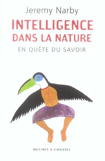 Couverture du livre « Intelligence dans la nature en quete du savoir » de Jeremy Narby aux éditions Buchet Chastel