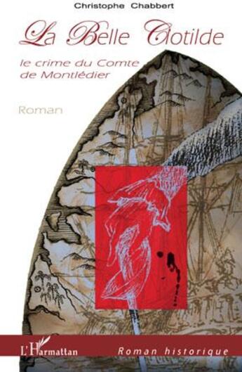 Couverture du livre « La belle Clotilde ; le crime du comte de Montledier » de Christophe Chabbert aux éditions L'harmattan