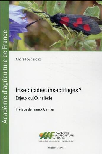 Couverture du livre « Insecticides, insectifuges ? enjeux du XXIe siècle » de Andre Fougeroux aux éditions Presses De L'ecole Des Mines