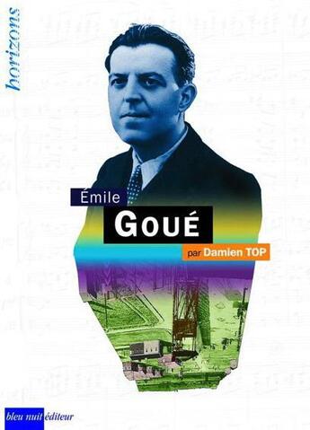 Couverture du livre « Emile Goué » de Damien Top aux éditions Bleu Nuit