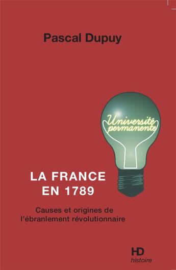 Couverture du livre « La France en 1789 : Causes et origines de l'ébranlement révolutionnaire » de Pascal Dupuy aux éditions H Diffusion
