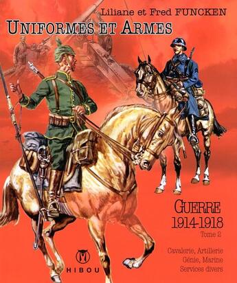 Couverture du livre « Uniformes et armes des soldats de la guerre 1914-18 t.2 » de Fred Funcken et Liliane Funcken et Jacob Grimm aux éditions Hibou