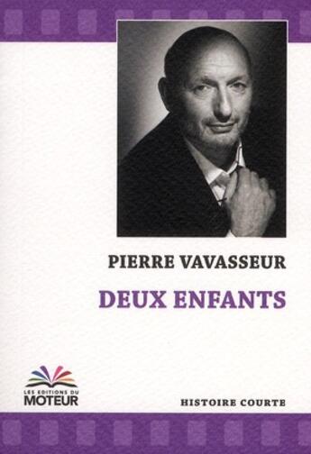 Couverture du livre « Deux enfants » de Pierre Vavasseur aux éditions Du Moteur