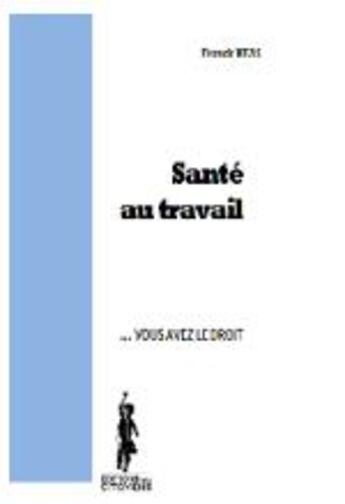 Couverture du livre « Santé au travail » de Franck Heas aux éditions Editions Des Citoyens