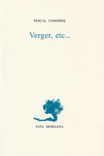Couverture du livre « Verger, etc... » de Pascal Commere aux éditions Fata Morgana