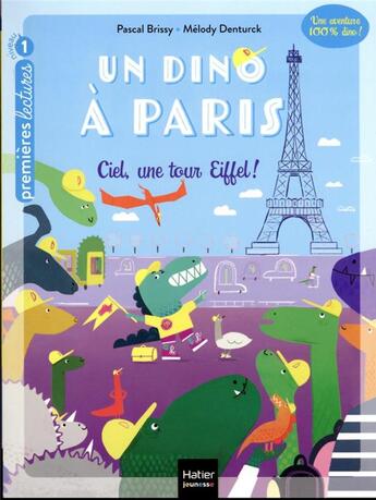 Couverture du livre « Un dino à Paris Tome 1 : ciel, une tour Eiffel ! » de Pascal Brissy et Melody Denturck aux éditions Hatier