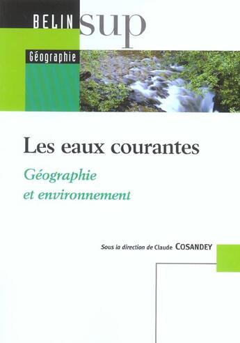 Couverture du livre « Les eaux courantes ; géographie et environnement » de Cosandey Claude Et A aux éditions Belin Education