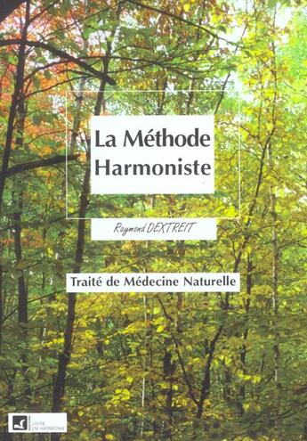 Couverture du livre « La methode harmoniste - traite de medecine naturelle » de Raymond Dextreit aux éditions Vivre En Harmonie