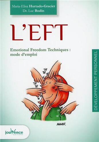 Couverture du livre « L'EFT ; emotional freedom techniques : mode d'emploi » de Luc Bodin et Maria-Elisa Hurtado-Graciet aux éditions Jouvence
