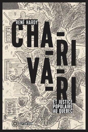 Couverture du livre « Charivari et justice populaire au Québec » de René Hardy aux éditions Septentrion