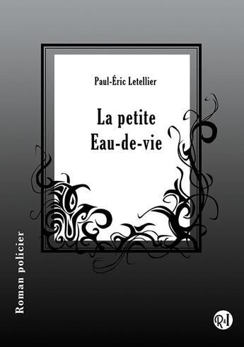 Couverture du livre « La petite eau-de-vie » de Letellier Paul-Eric aux éditions Racine Et Icare