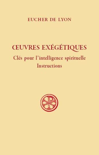 Couverture du livre « Oeuvres exégétiques : clés pour l'intelligence spirituelle » de Martine Dulaey et Eucher De Lyon aux éditions Cerf