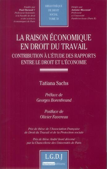 Couverture du livre « La raison économique en droit du travail ; contribution à l'étude des rapports entre le droit et l'économie » de Tatiana Sachs aux éditions Lgdj
