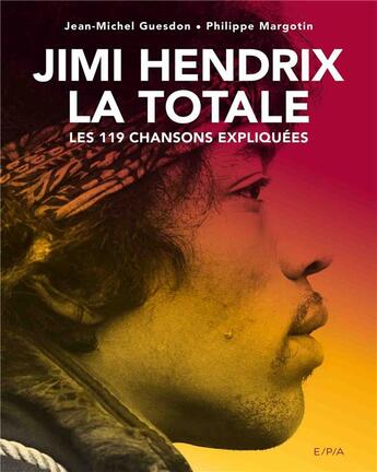 Couverture du livre « La totale ; Jimi Hendrix ; les 119 chansons expliquées » de Philippe Margotin et Jean-Michel Guesdon aux éditions Epa