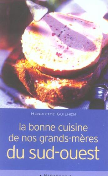 Couverture du livre « La Bonne Cuisine De Nos Grands-Meres Du Sud-Ouest » de Henriette Guilhem aux éditions Marabout