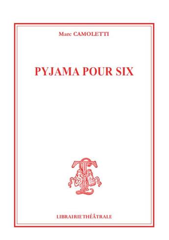 Couverture du livre « Pyjama pour six » de Camoletti Marc aux éditions Librairie Theatrale