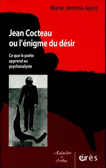 Couverture du livre « Jean Cocteau ou l'énigme du désir ; ce que le poète apprend au psychanalyste » de Marie Jemma-Jejcic aux éditions Eres