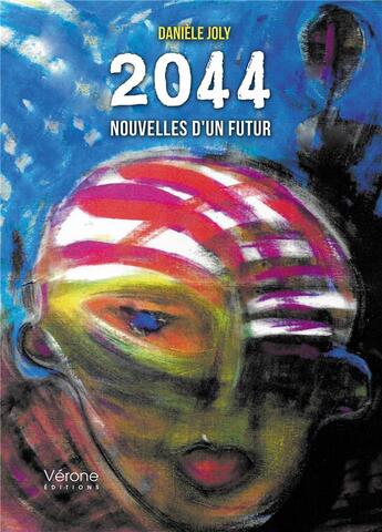 Couverture du livre « 2044 : nouvelles d'un futur » de Daniele Joly aux éditions Verone