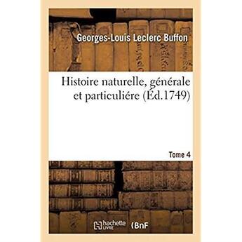 Couverture du livre « Histoire naturelle, générale et particuliére. Tome 4 » de Buffon aux éditions Hachette Bnf