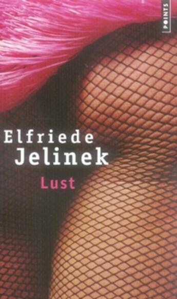 Couverture du livre « Lust » de Elfriede Jelinek aux éditions Points