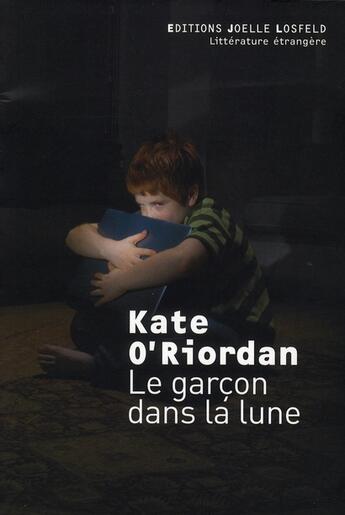Couverture du livre « Le garçon dans la lune » de Kate O'Riordan aux éditions Joelle Losfeld