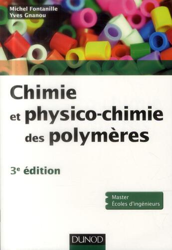 Couverture du livre « Chimie et physico-chimie des polymères (3e édition) » de Michel Fontanille et Yves Gnanou aux éditions Dunod