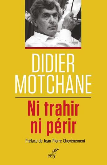 Couverture du livre « Ni trahir ni périr » de Didier Motchane aux éditions Cerf