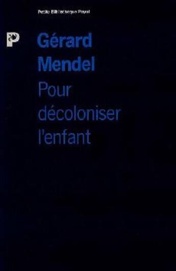 Couverture du livre « Pour décoloniser l'enfant » de Gerard Mendel aux éditions Payot