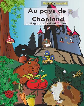 Couverture du livre « Au pays de Chonland ; le village de Grouikland t.4 » de Mirabelle C. Vomscheid aux éditions Books On Demand