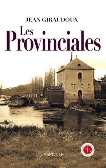 Couverture du livre « Les provinciales » de Jean Giraudoux aux éditions Marivole