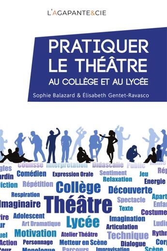 Couverture du livre « Pratiquer le théâtre au collège et au lycée » de Gentet-Ravasco aux éditions L'agapante & Cie