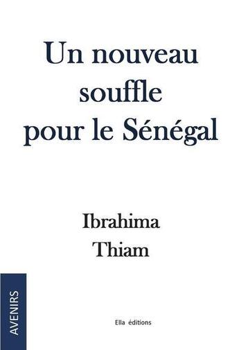 Couverture du livre « Un nouveau souffle pour le Sénégal » de Ibrahima Thiam aux éditions Ella Editions