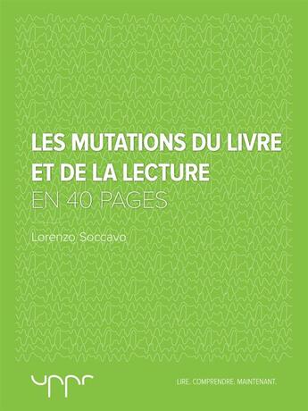 Couverture du livre « Les mutations du livre et de la lecture - En 40 pages » de Lorenzo Soccavo aux éditions Uppr Editions