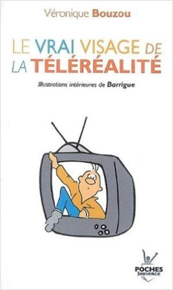 Couverture du livre « Le vrai visage de la téléréalité » de Veronique Bouzou aux éditions Jouvence