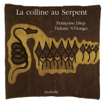 Couverture du livre « La colline au serpent » de Francois-Moise Bamba et Tidiane N'Dongo et Francoise Diep aux éditions Lirabelle