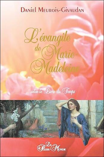 Couverture du livre « L'Evangile de Marie-Madeleine » de Daniel Meurois-Givaudan aux éditions Passe Monde