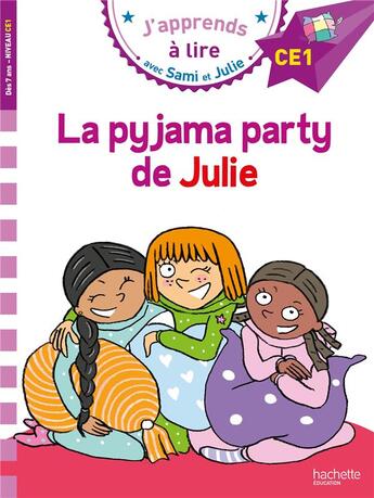 Couverture du livre « J'apprends à lire avec Sami et Julie : CE1 ; la pyjama party de Julie » de Therese Bonte et Emmanuelle Massonaud aux éditions Hachette Education